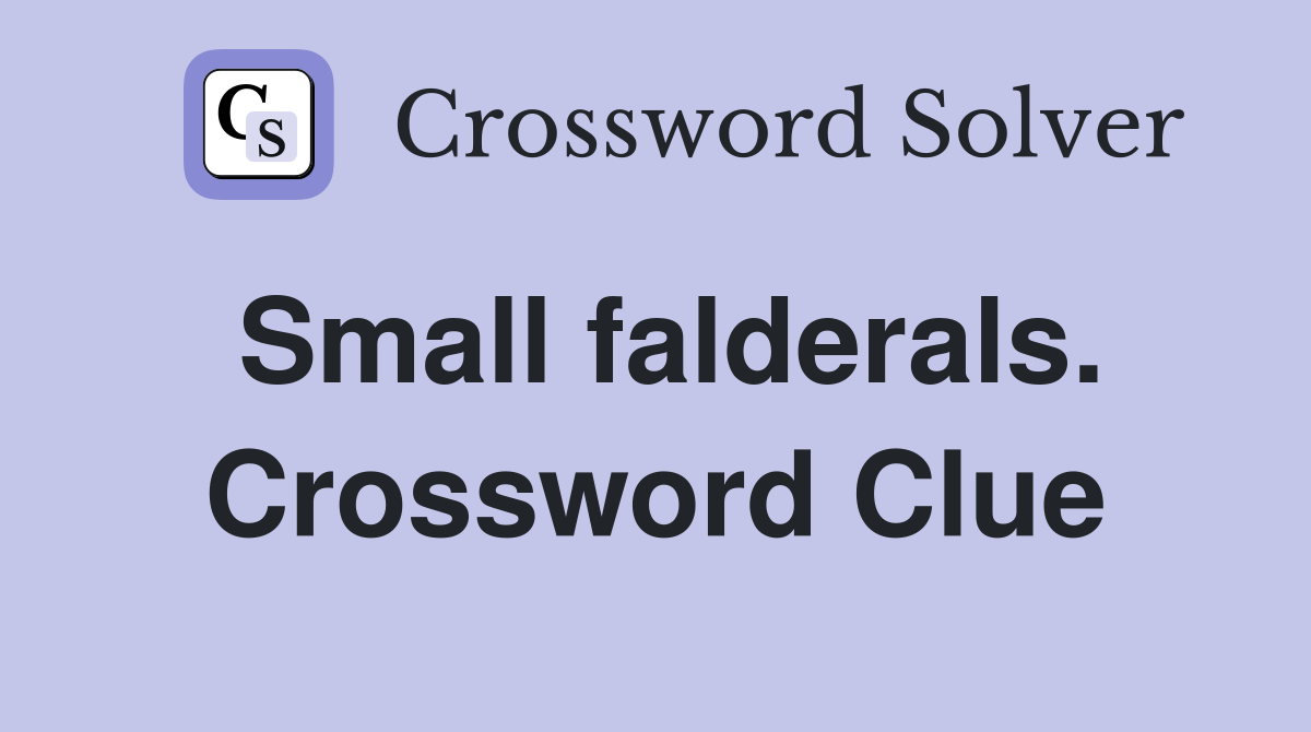 Small falderals. Crossword Clue Answers Crossword Solver